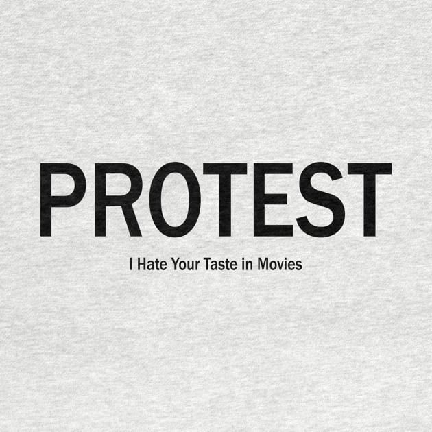 Protest by I Hate Your Taste in Movies